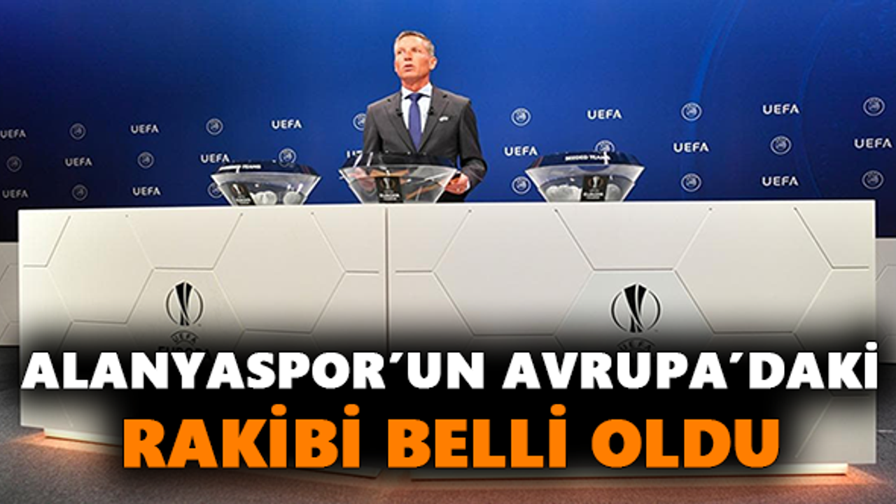 Alanyaspor’un Avrupa’daki rakibi belli oldu