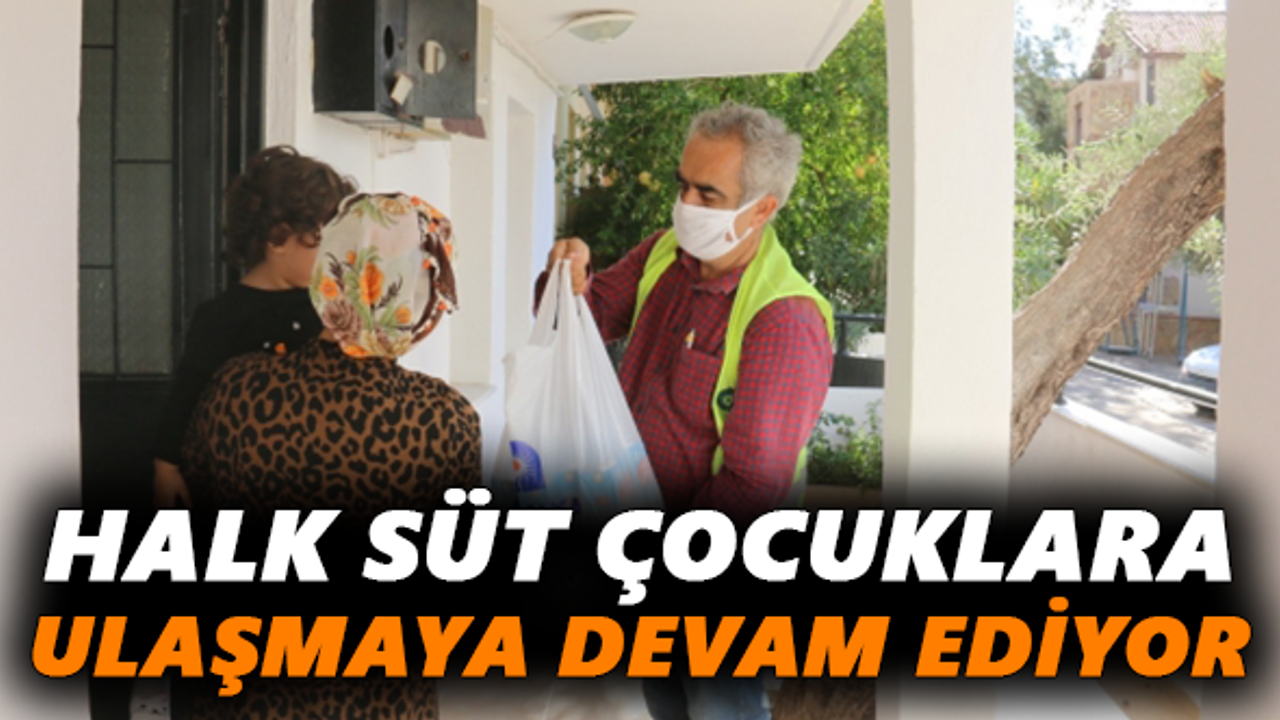 Halk Süt çocuklara ulaşmaya devam ediyor