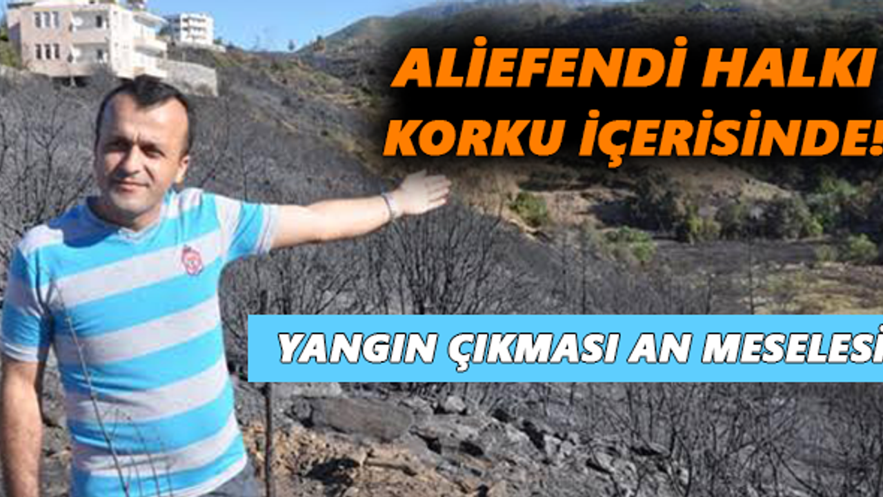 Aliefendi halkı korku içerisinde! Yangın çıkması an meselesi