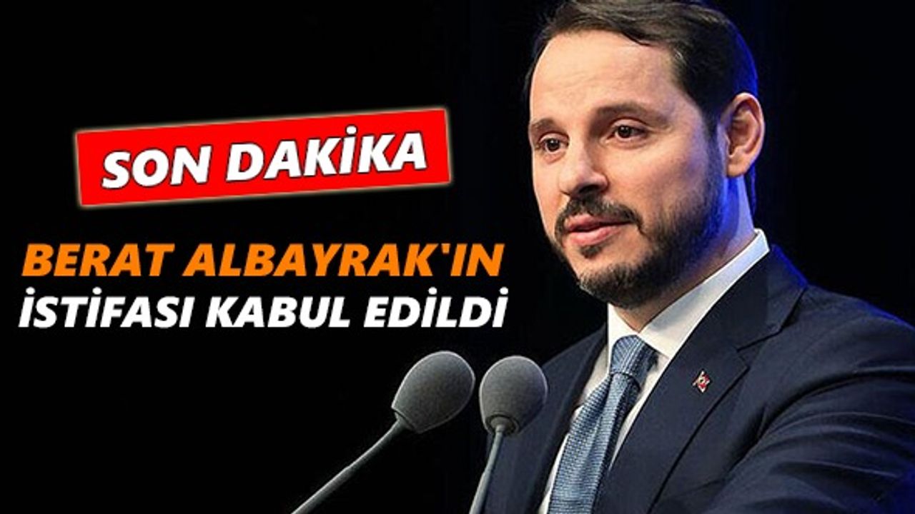Berat Albayrak'ın istifası kabul edildi