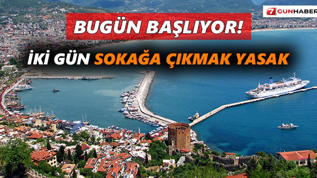 Bugün başlıyor! İki gün sokağa çıkmak yasak