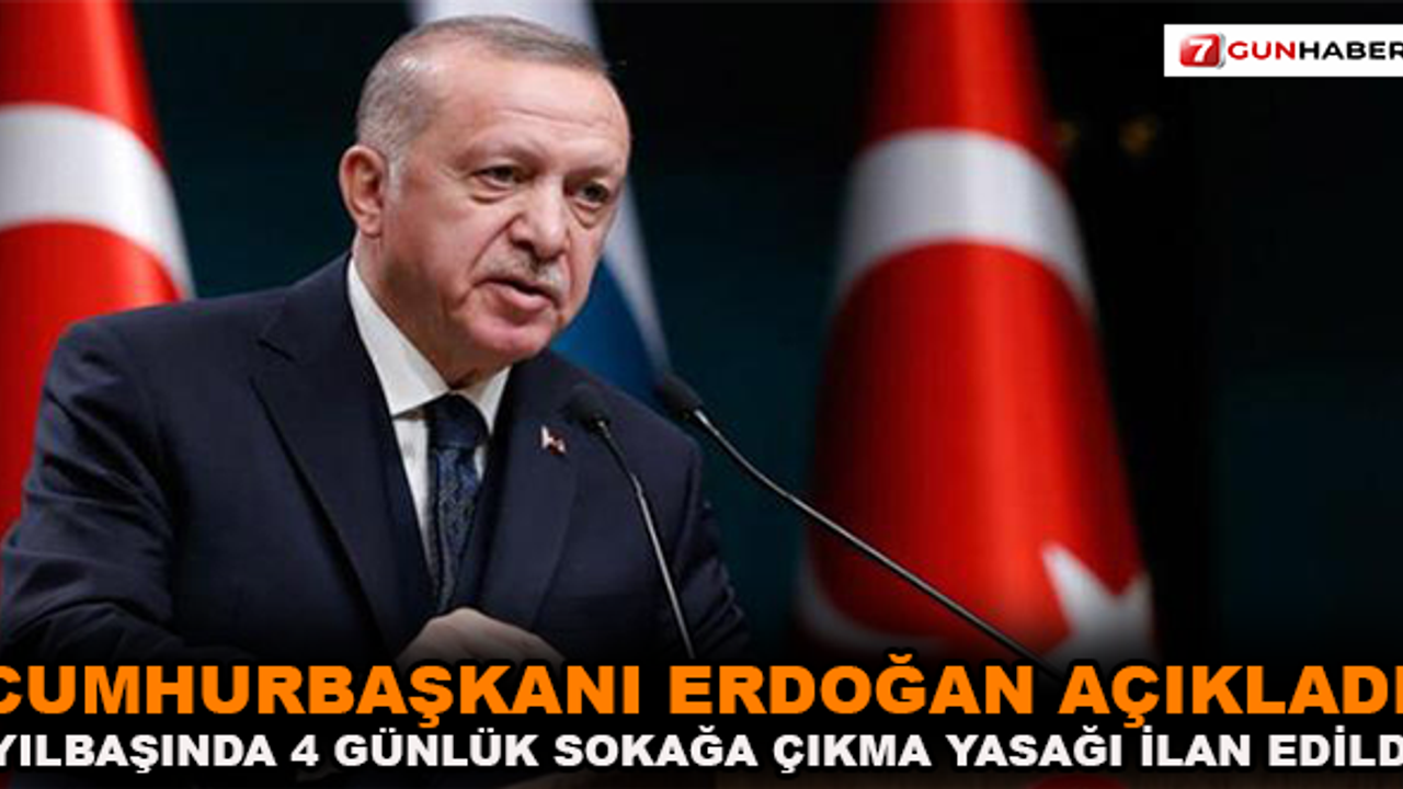 Erdoğan: Yılbaşında 4 gün sokağa çıkma kısıtlaması var
