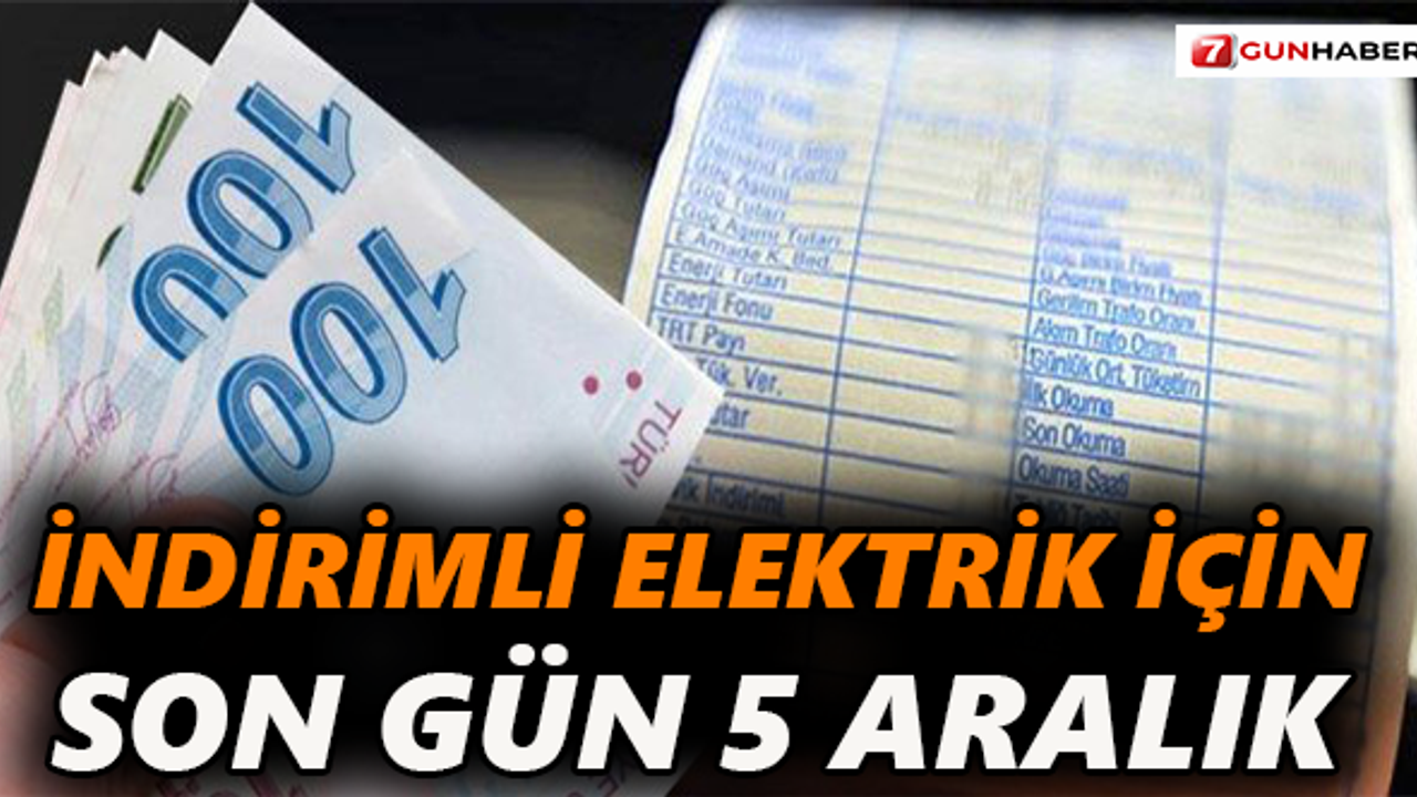 İndirimli elektrik için son gün 5 aralık