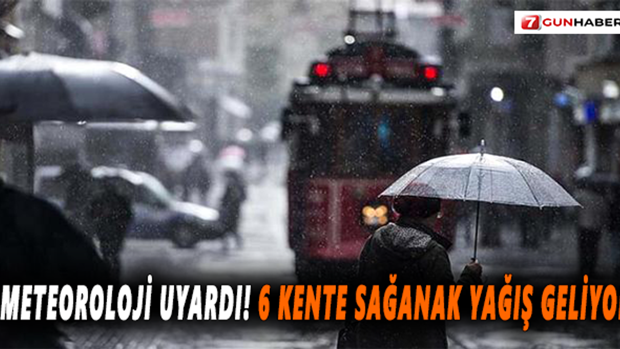 Meteoroloji uyardı! 6 kente sağanak yağış geliyor