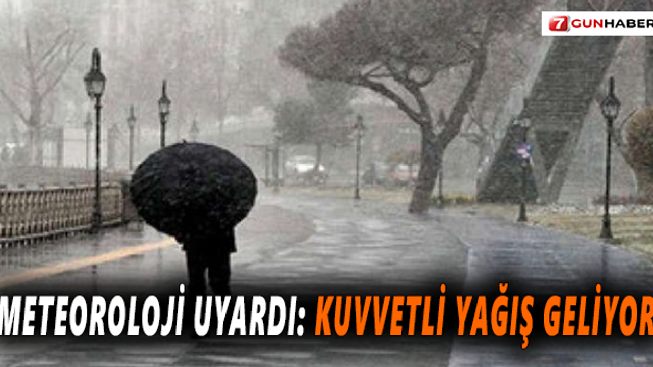 Meteoroloji uyardı: Kuvvetli yağış geliyor
