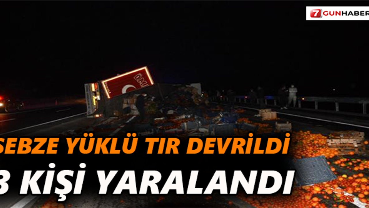 Sebze yüklü tır devrildi : 3 yaralı