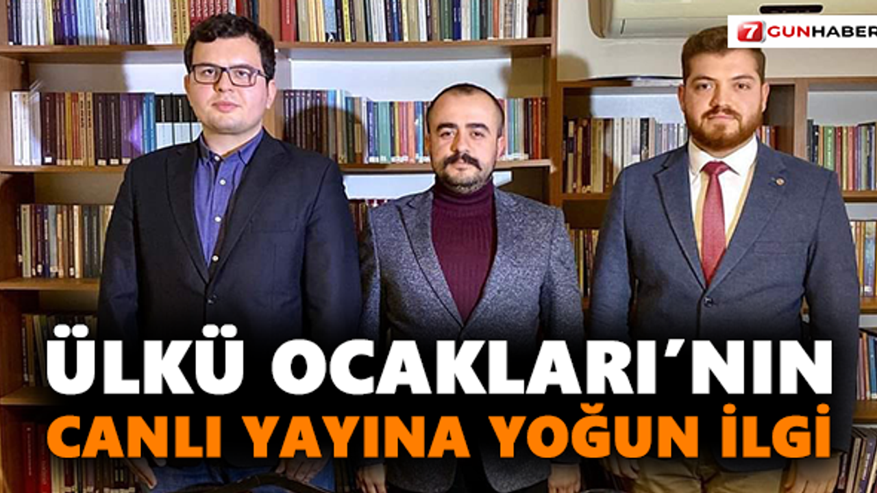 Ülkü Ocakları’nın canlı yayınına yoğun ilgi