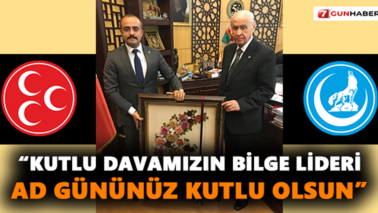 Demirağ: Kutlu davamızın bilge lideri ad gününüz kutlu olsun