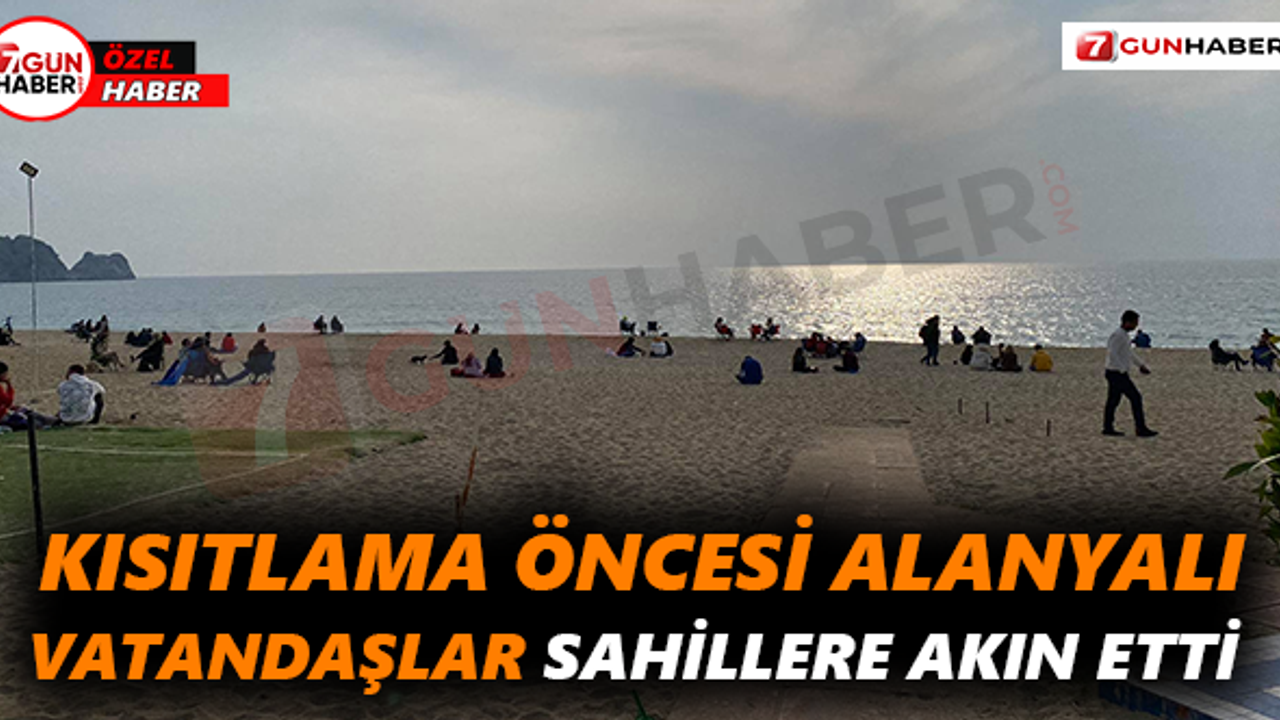Kısıtlama öncesi Alanya sahillere akın etti