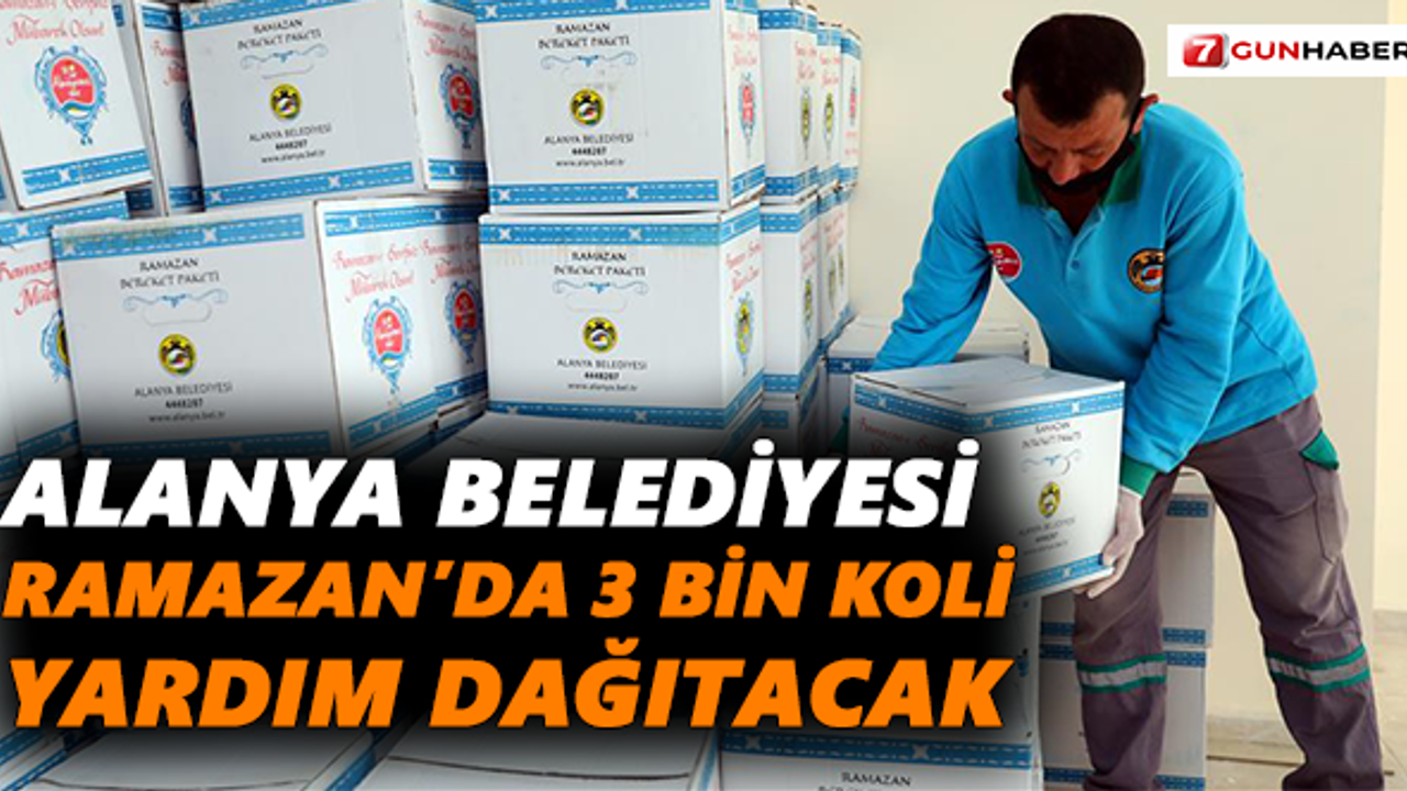 Alanya Belediyesi Ramazan’da 3 bin koli yardım dağıtacak