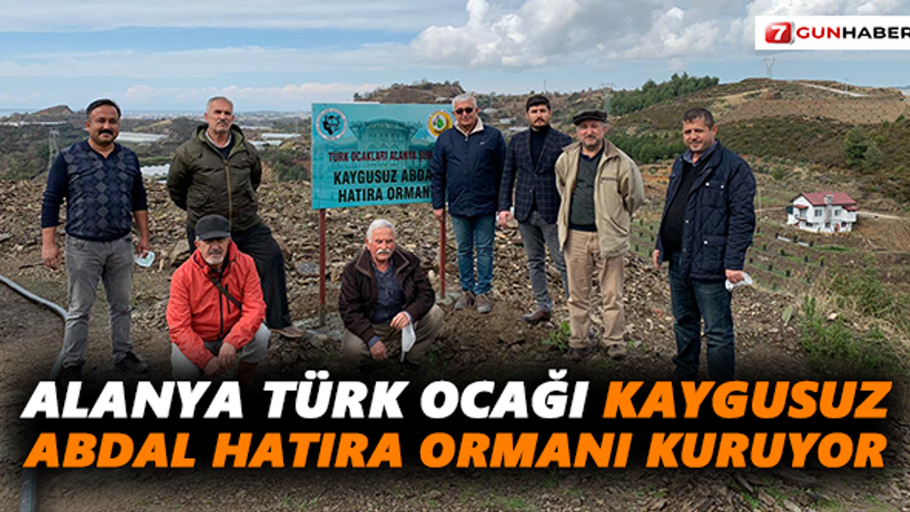 Alanya Türk Ocağı Kaygusuz Abdal Hatıra Ormanı kuruyor
