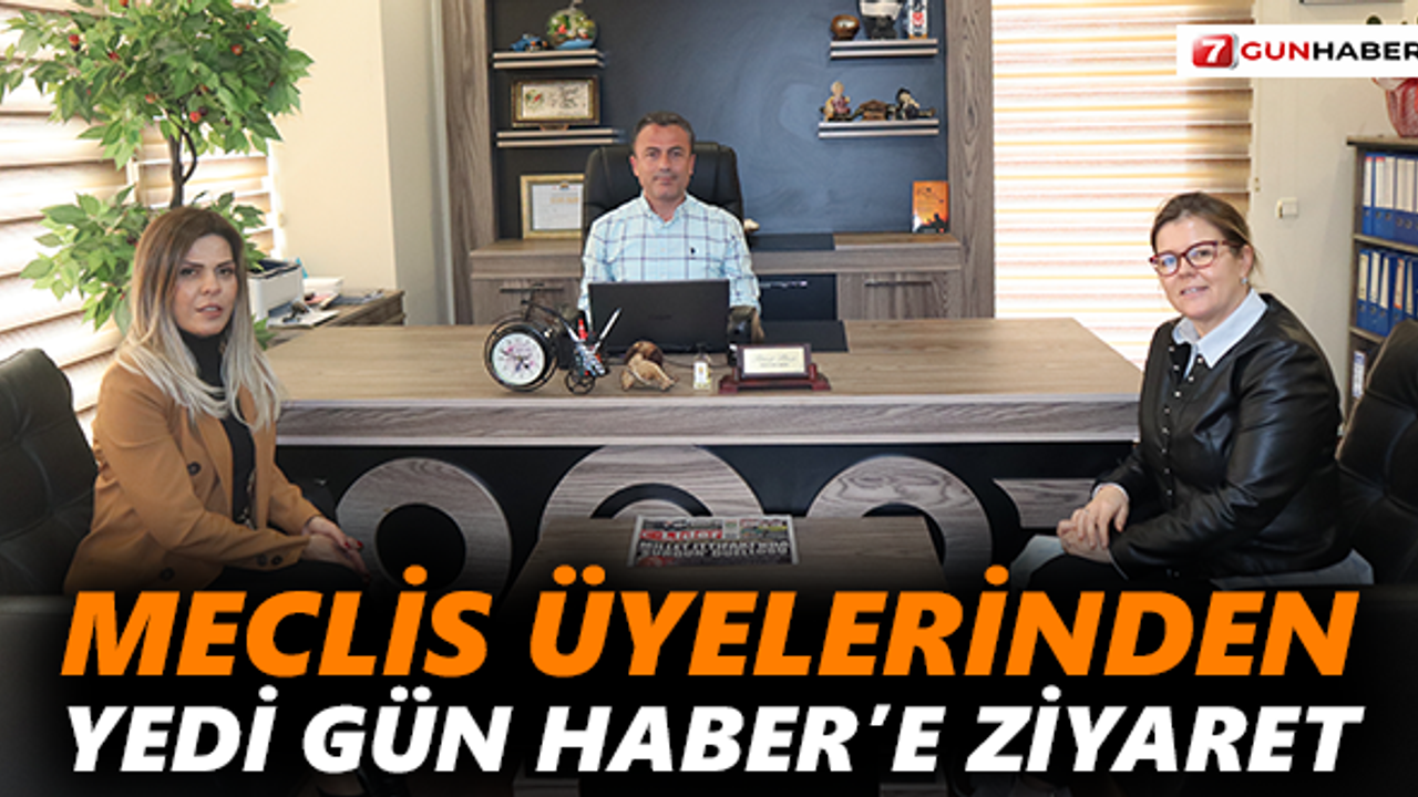 Meclis Üyelerinden Yedi Gün Haber’e ziyaret