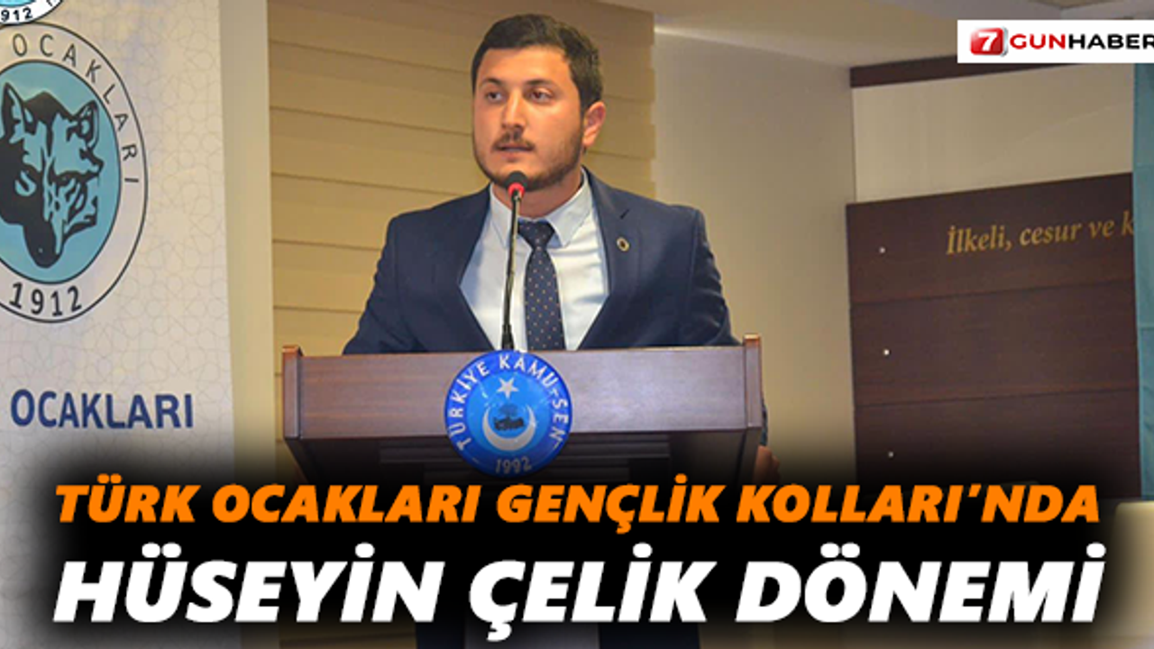 Türk Ocakları Gençlik Kolları’nda Hüseyin Çelik Dönemi