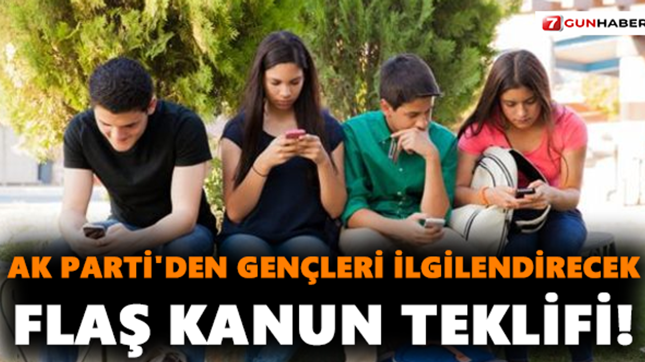 AK Parti'den gençleri ilgilendirecek flaş kanun teklifi!
