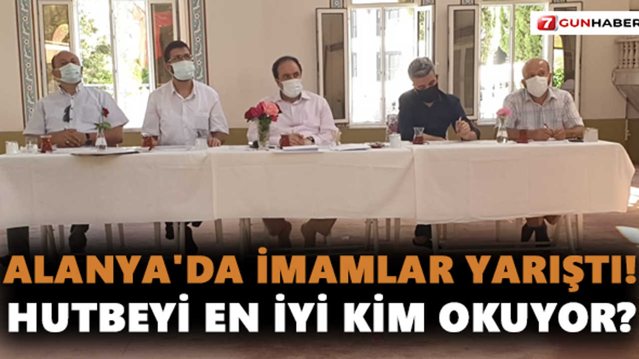 Alanya'da imamlar yarıştı! Hutbeyi en iyi kim okuyor?