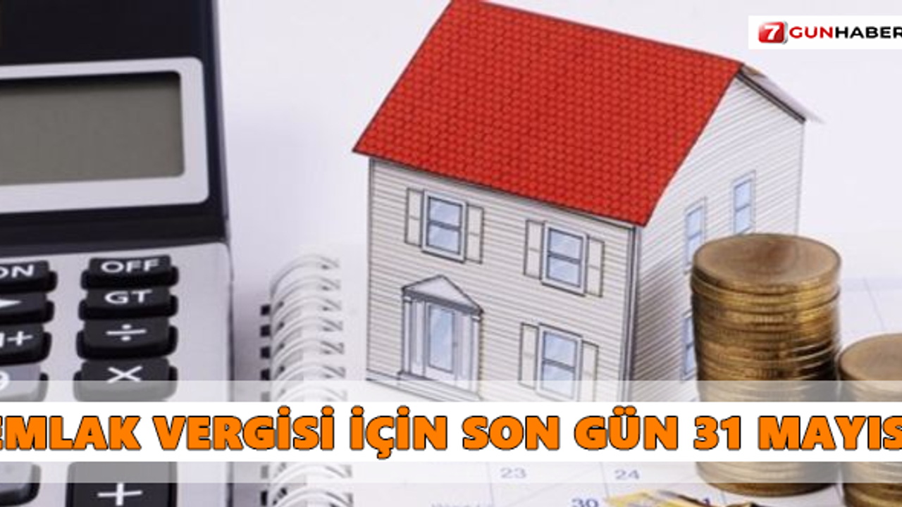 Emlak Vergisi için son gün 31 Mayıs!