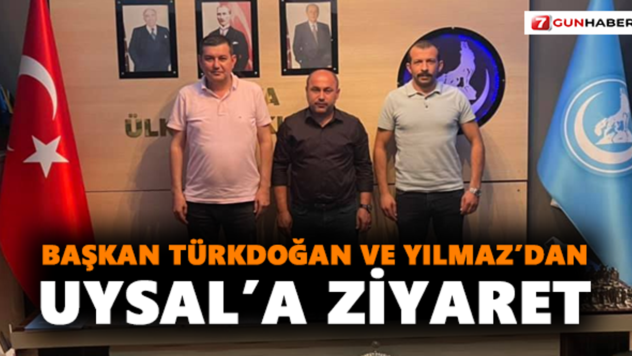 Başkan Türkdoğan ve Yılmaz’dan Uysal’a ziyaret