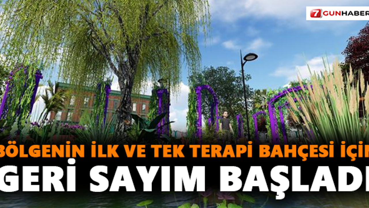 Bölgenin ilk ve tek terapi bahçesi için geri sayım başladı