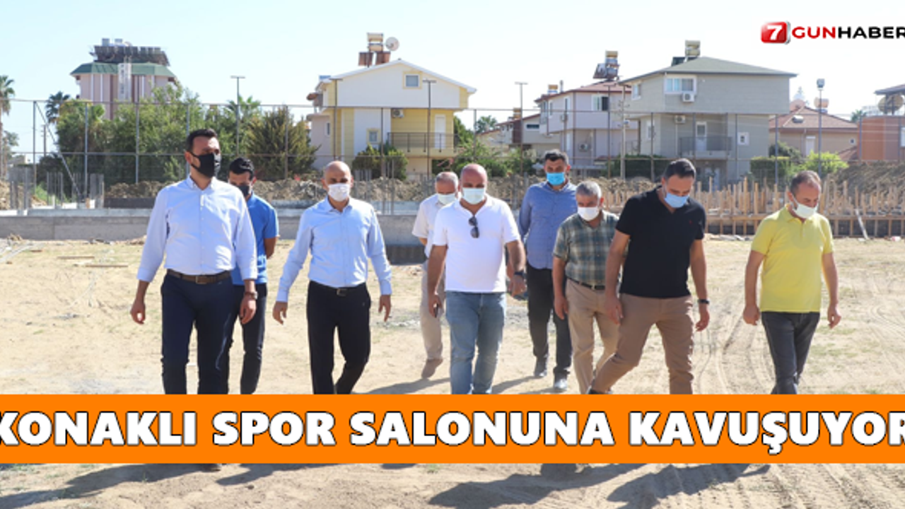 Konaklı spor salonuna kavuşuyor