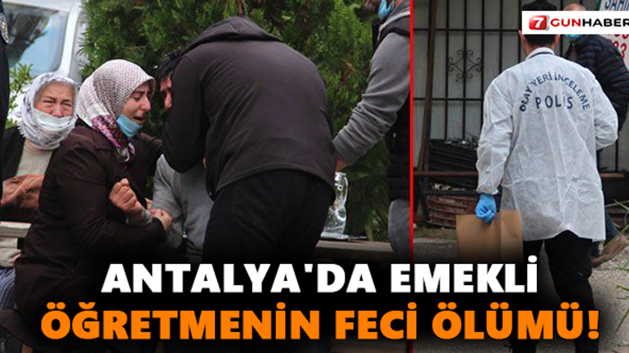 Antalya'da Emekli Öğretmenin Feci Ölümü!