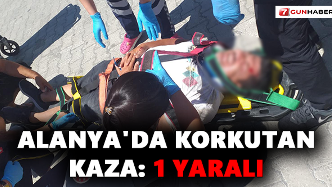Alanya'da Korkutan Kaza: 1 Yaralı