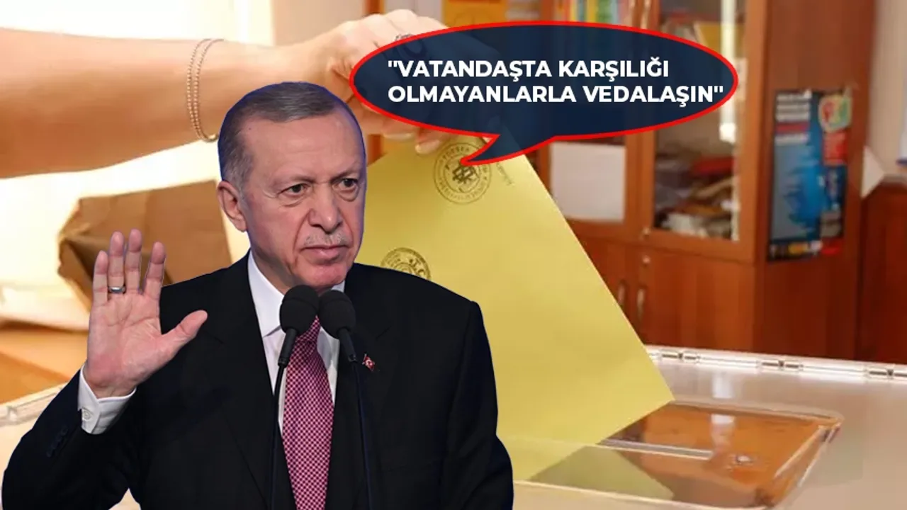 Cumhurbaşkanı Erdoğan’ın Kesin Talimatı! "Vatandaşta Karşılığı Olmayanlarla Vedalaşın"