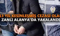 13 yıl kesinleşmiş cezası olan zanlı Alanya'da yakalandı