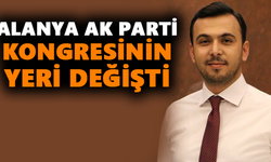 Alanya Ak Parti kongresinde yer değişti!