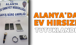 Alanya'da ev hırsızı tutuklandı