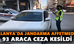 Alanya'da Jandarma affetmedi! 93 araca ceza kesildi