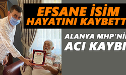Alanya MHP’nin acı kaybı! Efsane isim hayatını kaybetti