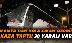Alanya’dan yola çıkan otobüs kaza yaptı! 30 yaralı var