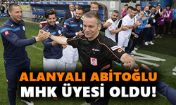Alanyalı Abitoğlu MHK üyesi oldu!