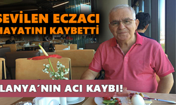 Alanya’nın acı kaybı! Sevilen eczacı hayatını kaybetti