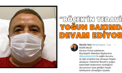 “Böcek’in tedavisi yoğun bakımda devam ediyor”