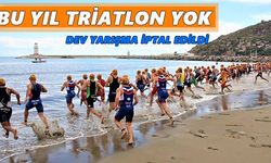 Bu yıl Triatlon yok!