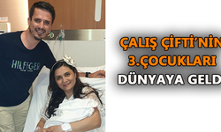 Çalış çiftinin 3.çocukları Dünyaya geldi