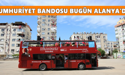 Cumhuriyet Bandosu bugün Alanya’da