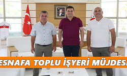Esnafa toplu işyeri müjdesi