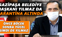 Gazipaşa Belediye Başkanı da karantina altında