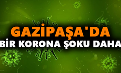 Gazipaşa'da bir korona şoku daha