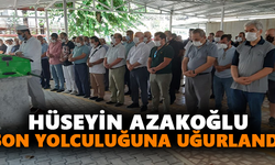 Hüseyin Azakoğlu son yolculuğuna uğurlandı