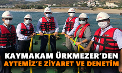 Kaymakam Ürkmezer’den Aytemiz’e ziyaret ve denetim