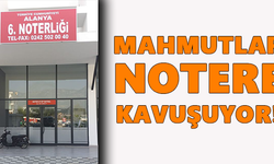 Mahmutlar notere kavuşuyor!