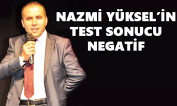 Nazmi Yüksel'in test sonucu negatif