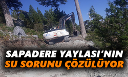 Sapadere Yaylası’nın su sorunu çözülüyor