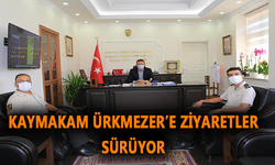Kaymakam Ürkmezer’e ziyaretler sürüyor