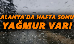 Alanya’da hafta sonu yağmur var!
