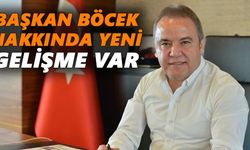 Başkan Böcek Hakkında Yeni Gelişme Var