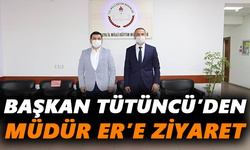 Başkan Tütüncü’den Müdür Er’e ziyaret